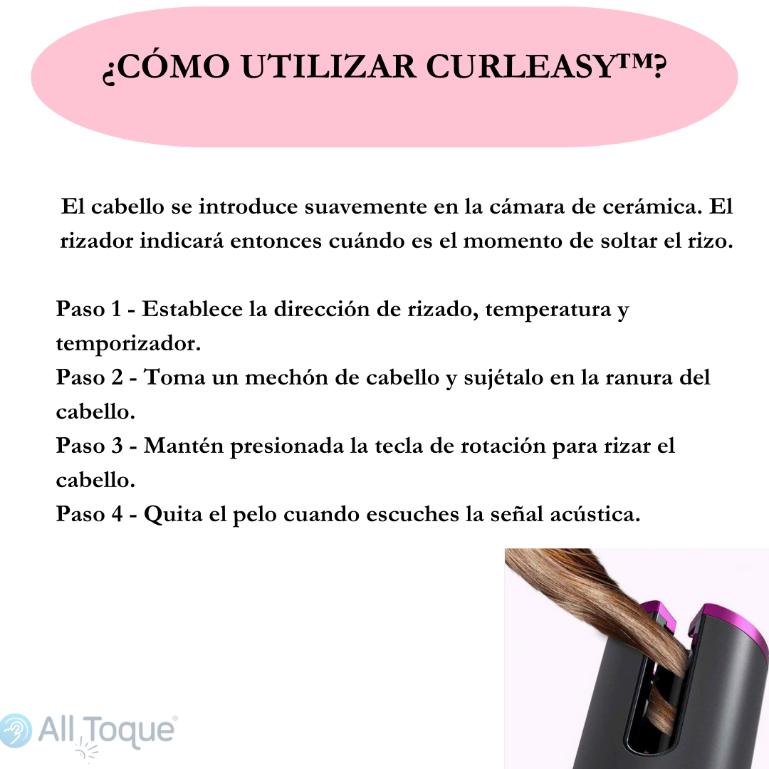 ¿Cómo utilizar CurlEasy™?
El cabello se introduce suavemente en la cámara de cerámica. El rizador indicará entonces cuándo es el momento de soltar el rizo.

Paso 1- Establece la dirección del rizado, temperatura y temporizador.
Paso 2- Toma un mechón de cabello y sujétalo en la ranura del cabello.
Paso 3- Mantén presionada la tecla de rotación para rizar el cabello.
Paso 4- Quita el pelo cuando escuches la señal acústica